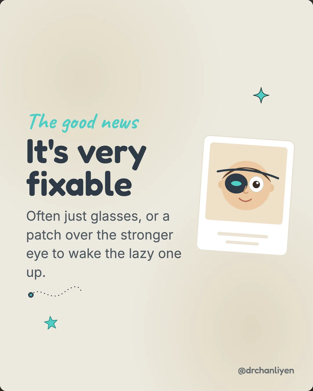 Lazy eye: how to spot it early, slide 5 of 6: The good news. It's very fixable. Often just glasses, or a patch over the stronger eye to wake the lazy one up.